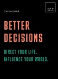 Cover: Better Decisions: Direct your life. Influence your world. - White Lion Publishing