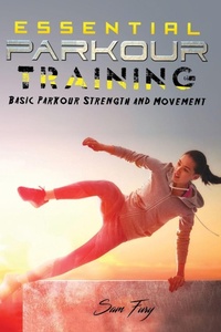 Enlarge image Cover: Essential Parkour Training - SF Nonfiction Books