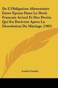 Bild: de L'Obligation Alimentaire Entre Epoux Dans Le Droit Francais Actuel Et Des Droits Qui En Derivent Apres La Dissolution Du Mariage (1905) - Kessinger Publishing
