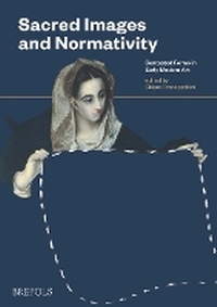Enlarge image Cover: Sacred Images and Normativity - Brepols N.V.
