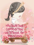 Cover: Handwriting Composition Notebook for Preschool - Infinit Activity