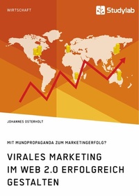 Abbildung von: Virales Marketing im Web 2.0 erfolgreich gestalten. Mit Mundpropaganda zum Marketingerfolg? - GRIN Verlag