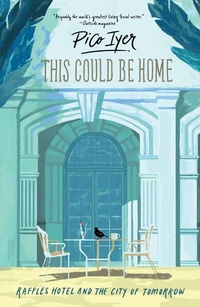 Abbildung von: This Could Be Home : Raffles Hotel and the City of Tomorrow - Epigram Books