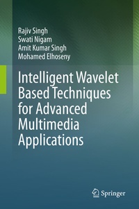Enlarge image Cover: Intelligent Wavelet Based Techniques for Advanced Multimedia Applications - Springer