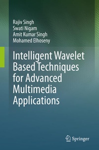 Enlarge image Cover: Intelligent Wavelet Based Techniques for Advanced Multimedia Applications - Springer