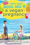 Cover: Plantfed Mama's Holistic Guide to a Vegan Pregnancy - Ethical Press Publishers