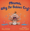 Cover: Mama, Why Do Babies Cry? - Packed House Publications, LLC