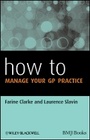 Cover: How to Manage Your GP Practice - Wiley