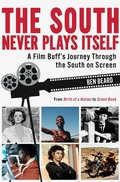 Cover: The South Never Plays Itself - NewSouth Books