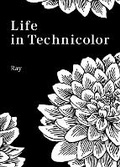 Cover: Life in Technicolor - One Peace Books, Incorporated