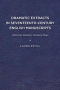 Cover: Dramatic Extracts in Seventeenth-Century English Manuscripts - University of Delaware Press