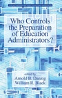 Cover: Who Controls the Preparation of Education Administrators? - Information Age Publishing