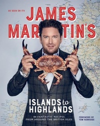 Abbildung von: James Martin's Islands to Highlands - Quadrille Publishing Ltd