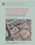 Cover: Medieval to Modern Suburban Material Culture and Sequence at Grand Arcade, Cambridge - McDonald Institute for Archaeological Research
