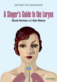 Enlarge image Cover: A Singer's Guide to the Larynx - Compton Publishing Ltd