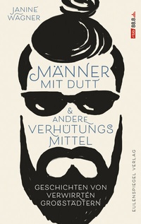 Abbildung von: Männer mit Dutt und andere Verhütungsmittel - Eulenspiegel Verlag