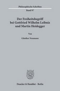 Abbildung von: Der Freiheitsbegriff bei Gottfried Wilhelm Leibniz und Martin Heidegger - Duncker & Humblot