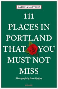 Abbildung von: 111 Places in Portland That You Must Not Miss - Emons Verlag