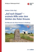 Cover: "Auf nach D&uuml;ppel" - erstmals Hilfe unter dem Zeichen des Roten Kreuzes - Akademische Verlagsgemeinschaft M&uuml;nchen