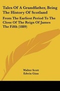 Cover: Tales of a Grandfather, Being the History of Scotland - Kessinger Publishing