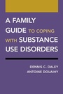 Cover: A Family Guide to Coping with Substance Use Disorders - OUP eBook
