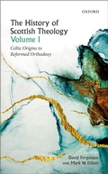 Cover: The History of Scottish Theology, Volume I - OUP eBook