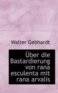 Cover: Uber Die Bastardierung Von Rana Esculenta Mit Rana Arvalis - BiblioLife
