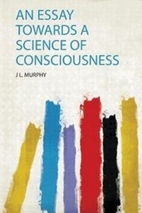 Enlarge image Cover: An Essay Towards a Science of Consciousness - HardPress Publishing