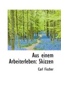 Cover: Aus Einem Arbeiterleben - BiblioLife