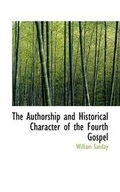Bild: The Authorship and Historical Character of the Fourth Gospel - BiblioLife