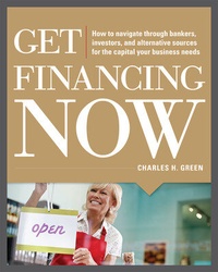 Enlarge image Cover: Get Financing Now: How to Navigate Through Bankers, Investors, and Alternative Sources for the Capital Your Business Needs - McGraw-Hill Professional