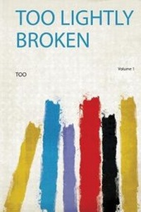 Enlarge image Cover: Too Lightly Broken - HardPress Publishing