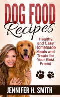Cover: Dog Food Recipes: Healthy and Easy Homemade Meals and Treats for Your Best Friend - Insight Health Communications