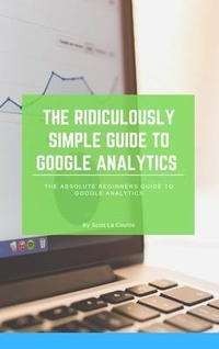 Abbildung von: The Ridiculously Simple Guide to Google Analytics - SL Editions