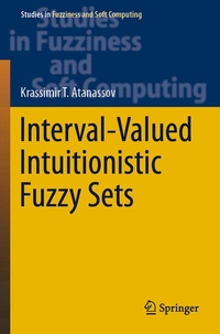Enlarge image Cover: Interval-Valued Intuitionistic Fuzzy Sets - Springer