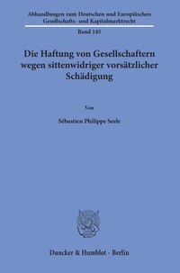 Abbildung von: Die Haftung von Gesellschaftern wegen sittenwidriger vorsätzlicher Schädigung. - Duncker & Humblot