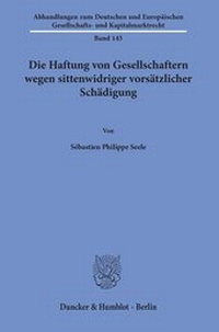 Abbildung von: Die Haftung von Gesellschaftern wegen sittenwidriger vorsätzlicher Schädigung. - Duncker & Humblot