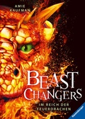Cover: Beast Changers, Band 2 - Im Reich der Feuerdrachen - Ravensburger
