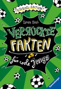 Cover: Verr&uuml;ckte Fakten - Verr&uuml;ckte Fakten f&uuml;r coole Jungs. Fu&szlig;ball-Edition - Ravensburger