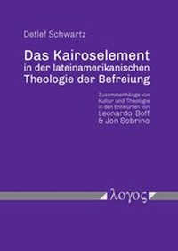 Abbildung von: Das Kairoselement in der lateinamerikanischen Theologie der Befreiung - Logos Berlin