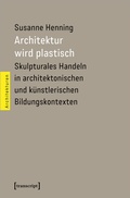 Cover: Architektur wird plastisch - transcript