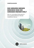 Cover: Die Grenzen meines Denkens sind die Grenzen meiner Welt - B&uuml;chner-Verlag
