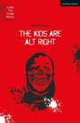 Cover: The Kids Are Alt Right - Methuen Drama