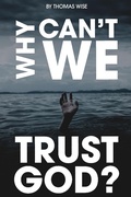 Cover: Why Can't We Trust God? - Crosslink Publishing