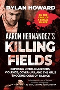 Cover: Aaron Hernandez's Killing Fields - Simon + Schuster LLC