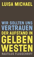 Cover: Wir sollten uns vertrauen. Der Aufstand in gelben Westen - Edition Nautilus