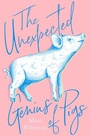 Cover: The Unexpected Genius of Pigs - HarperCollins