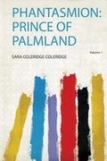 Cover: Phantasmion: Prince of Palmland: Volume 1 - HardPress Ltd