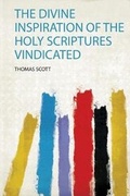 Cover: The Divine Inspiration of the Holy Scriptures Vindicated - HardPress Ltd