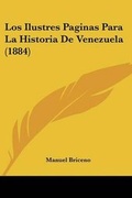 Cover: Los Ilustres Paginas Para La Historia De Venezuela (1884) - Kessinger Publishing